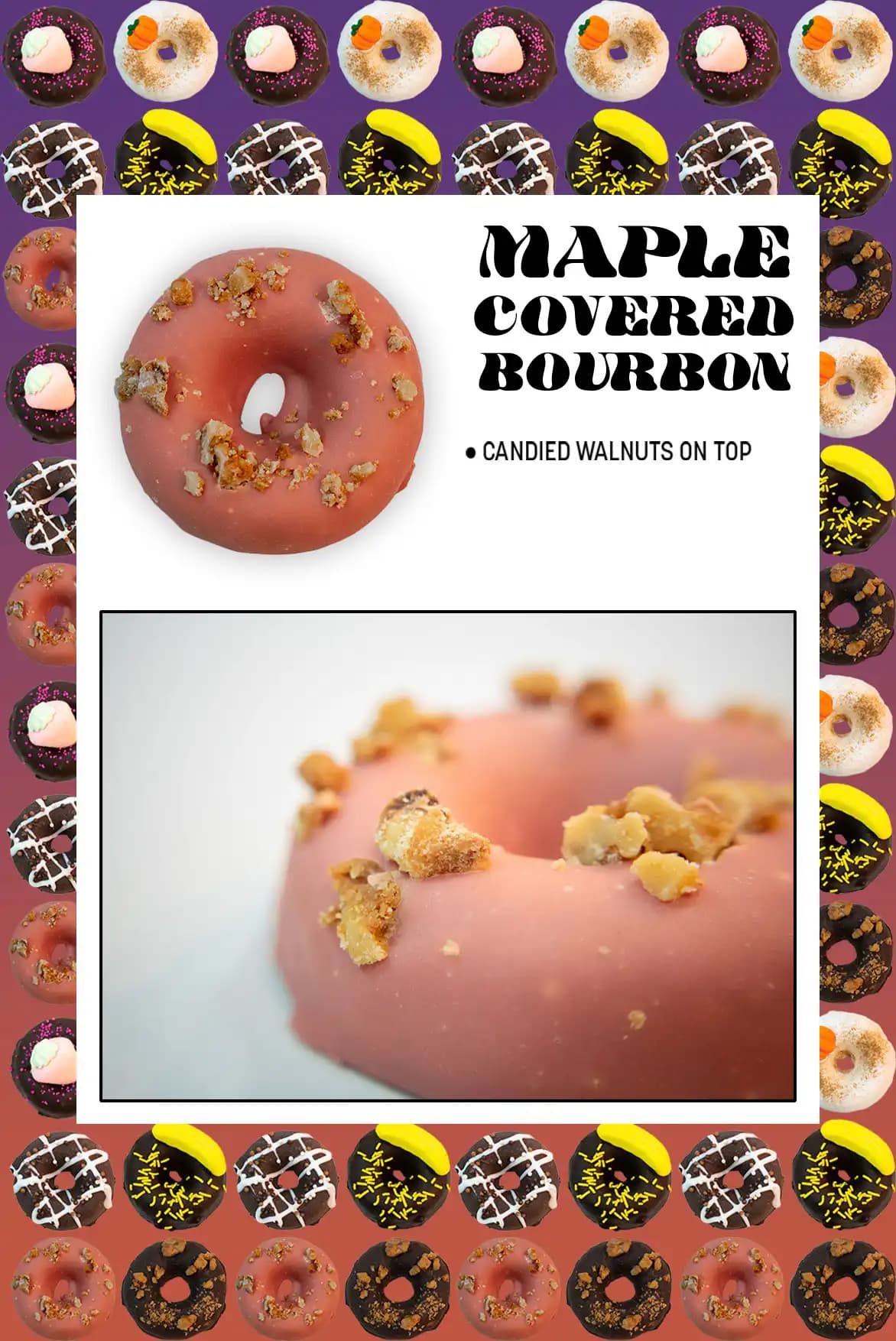 Rotten Apples Canna Co.'s Maple Covered Bourbon Donut menu page including a top-down picture of the donut with a close-up detail photo and description of the donut.

The Description says "candied walnuts on top"